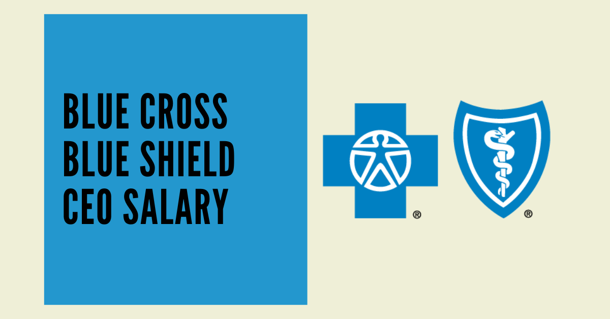 Blue Cross Blue Shield CEO Salary