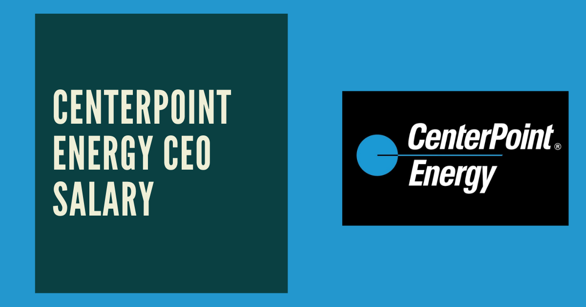 CenterPoint Energy CEO Salary