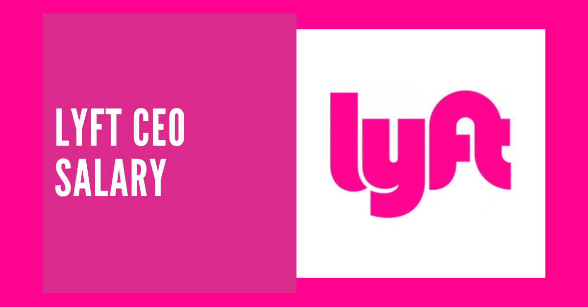 Lyft CEO salary