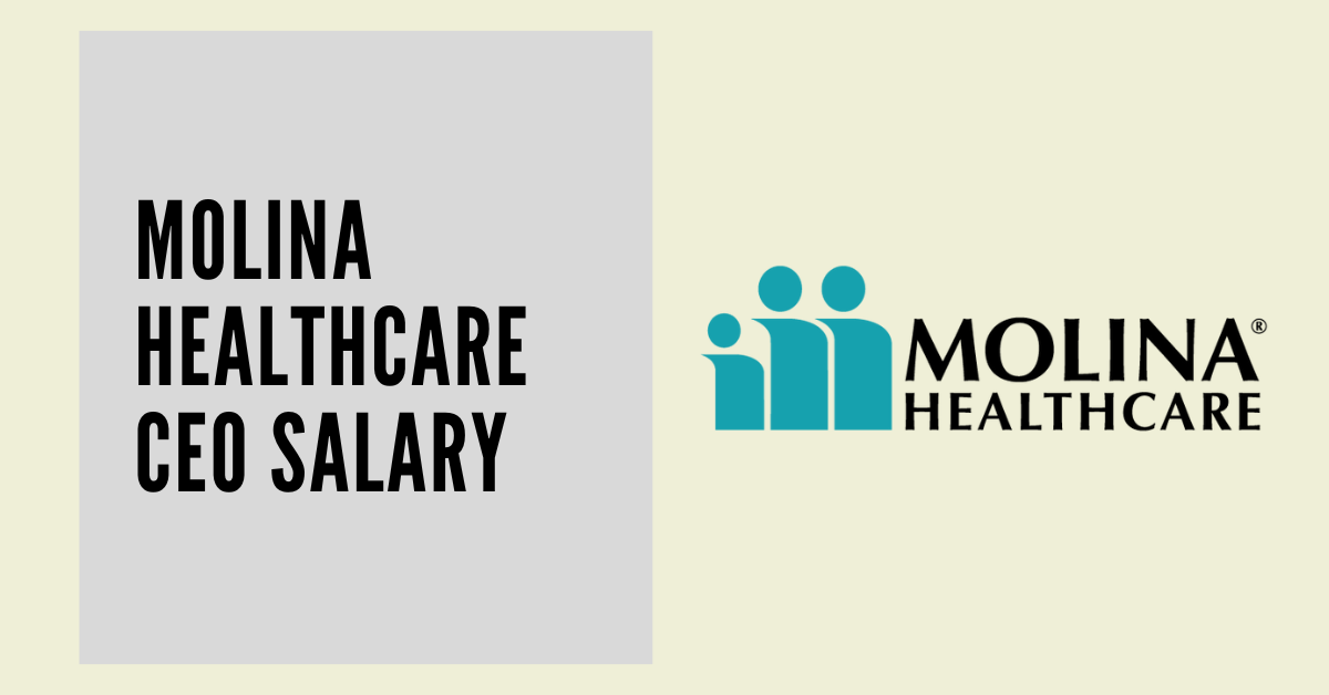 Molina Healthcare CEO Salary