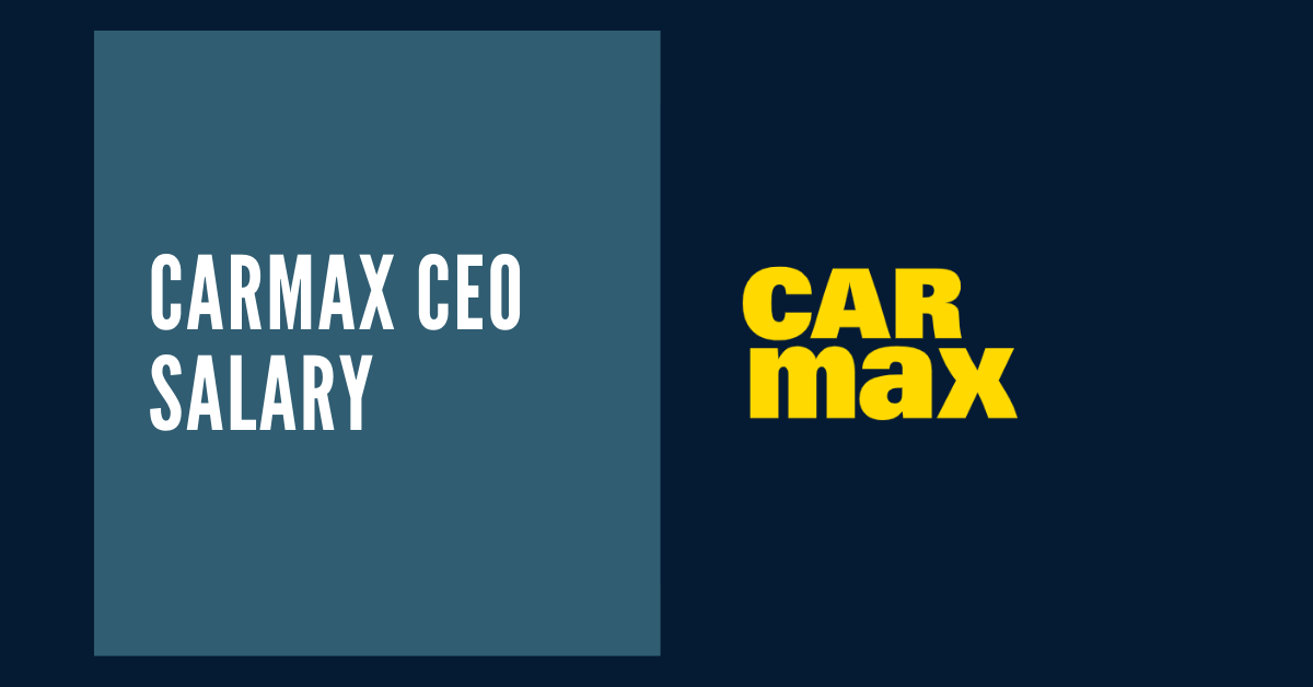 CarMax CEO Salary