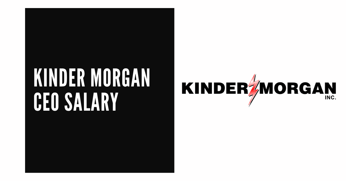 Kinder Morgan CEO salary